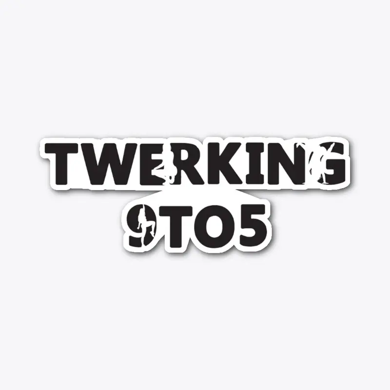 Twerking 9to5